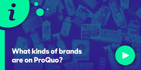 Resource Hub Feature - What kinds of brands are on ProQuo?